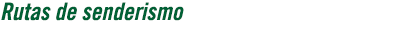 Rutas de Senderismo